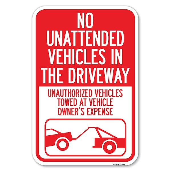 Signmission No Unattended Vehicles in the Driveway Heavy-Gauge Aluminum Sign, 12" x 18", A-1218-23553 A-1218-23553 - main